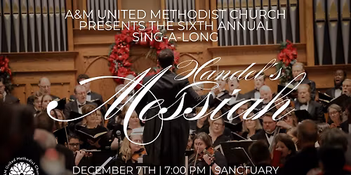 6th Annual Messiah Sing-A-Long at A&M United Methodist Church