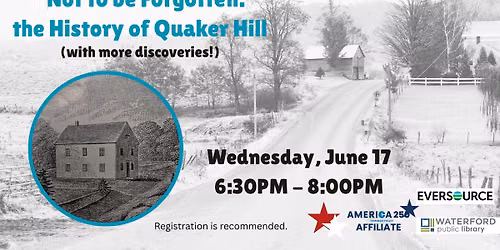 Not To Be Forgotten, the History of Quaker Hill (with more discoveries!)