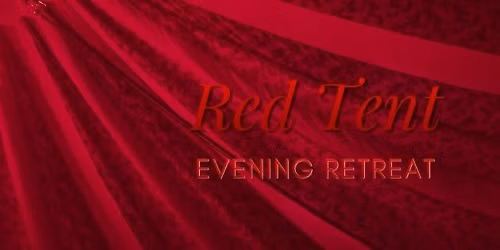 Red Tent: Evening Retreat