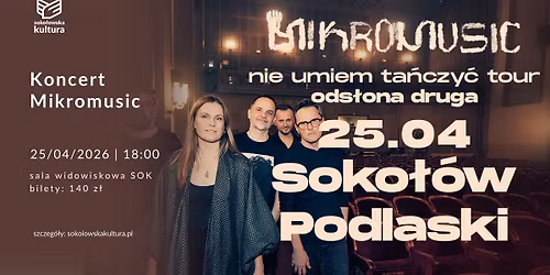 Koncert Mikromusic \u201eNie umiem ta\u0144czy\u0107 tour. Ods\u0142ona druga\u201d.
