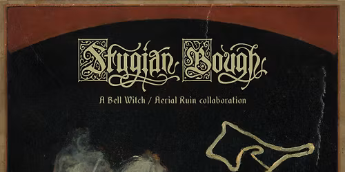 STYGIAN BOUGH (A Bell Witch \/ Aerial Ruin Collaboration)