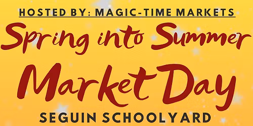 Spring Into Summer @ Seguin Schoolyard