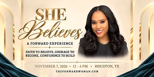 SHE BELIEVES: A Forward Experience