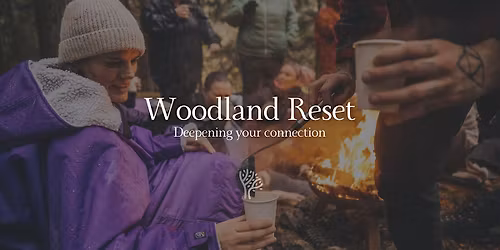 The Woodland Reset - 25th of January - Teesdale