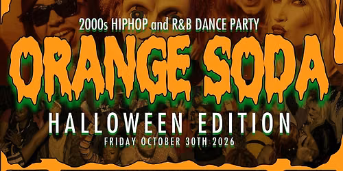 ORANGE SODA - 2000s HipHop and R&B Dance Party HALLOWEEN EDITION