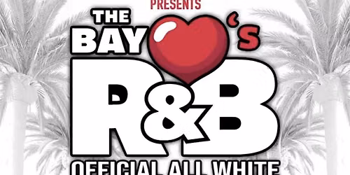 The Bay Loves R & B Official All White Day Party