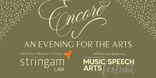 ENCORE - An Evening for the Arts - Gala in support of the Lethbridge Music & Speech Arts Festival