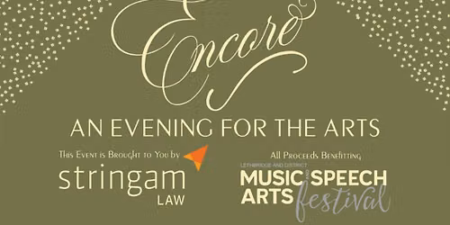 ENCORE - An Evening for the Arts - Gala in support of the Lethbridge Music & Speech Arts Festival