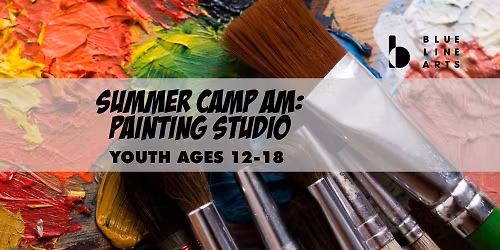 Summer Camp AM: Painting Studio | Ages 12-18