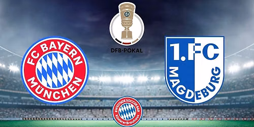 DFB Pokal: FC Bayern M\u00fcnchen vs. 1. FC Magdeburg