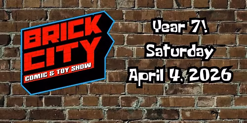 Brick City Comic and Toy Show  -YR 7-