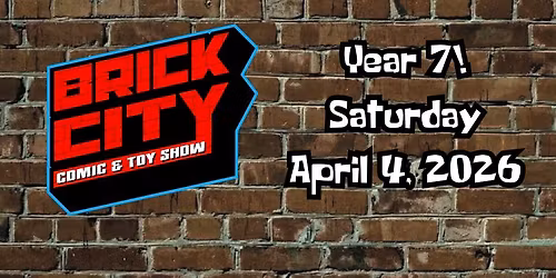 Brick City Comic and Toy Show  -YR 7-