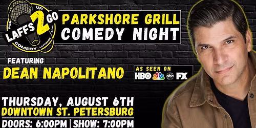 ST. PETE COMEDY NIGHT: From HBO, NBC & ABC - Dean Napolitano - LIVE @ Parkshore Grill on August 6th