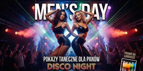 MEN'S DAY (dzie\u0144 1) | Pokazy taneczne z okazji dnia m\u0119\u017cczyzn | Pi\u0105tek 13.03 | Disco Night