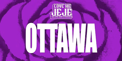 LOVE ME JEJE: AN AFRO-RNB EXPERIENCE OTTAWA