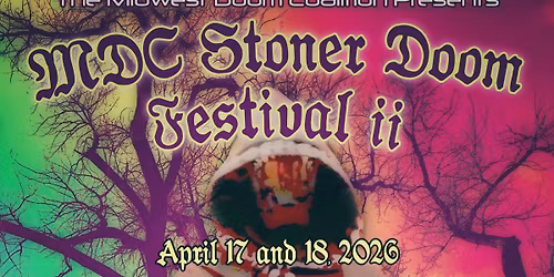 The Midwest Doom Coalition Presents: MDC Stoner Doom Festival II - Night 1