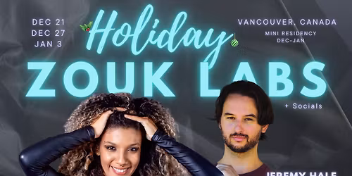 Holiday Zouk Labs with Evellyn Vasconcelos & Jeremy Hale