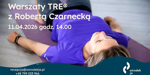 Warsztaty TRE\u00ae z Robert\u0105 Czarneck\u0105 w O\u015brodku JA
