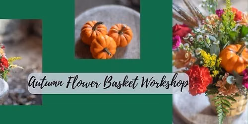 Autumn Flower Basket Workshop