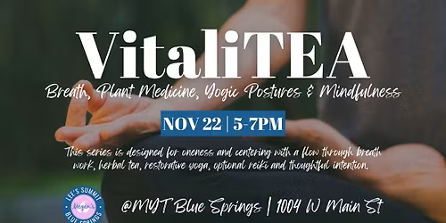 VitaliTEA: Breath, Plant Medicine, Yogic Postures & Mindfulness