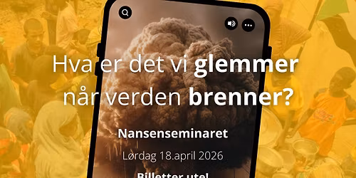 Nansenseminaret | Hva er det vi glemmer n\u00e5r verden brenner?