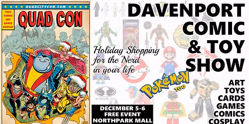 Quad Con Davenport Comic, Toy, & TCG Card Show - Free Event @ Northpark Mall Dec 5-6