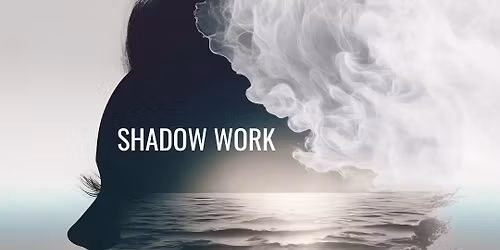 Shadow Work Class\t\t$30 Prepay, $45 At the Door