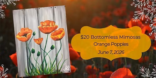$20 Bottomless Mimosas | Orange Poppies | June 7
