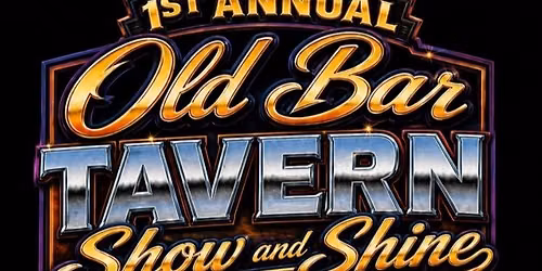 OLD BAR TAVERN 1st ANNUAL STREET & CUSTOM SHOW & SHINE 2026