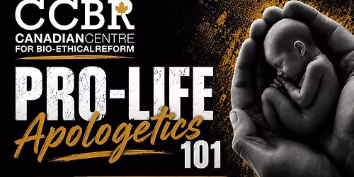 Pro-Life Apologetics 101 with CCBR!