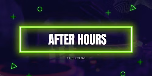 After Hours @ ELEVENO