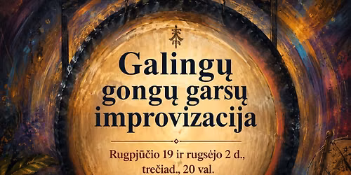 Gongai Vilniuje. Galinga improvizacija. Rugpj\u016b\u010dio 19 ir rugs\u0117jo 2 d., tre\u010diad., 20 h. Veda Vyrenijus