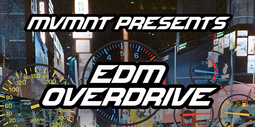 MVMNT PRESENTS: EDM OVERDRIVE