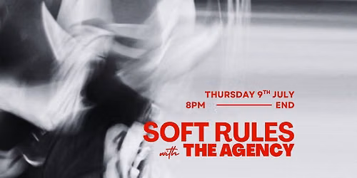 Soft Rules w\/ The Agency
