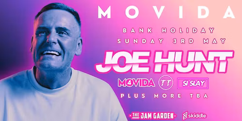 MOVIDA - Start of Summer with Joe Hunt! Bank Holiday Sunday 3rd May!