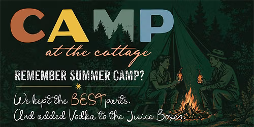 Camp at the Cottage - Summer Camp Pop Up Party for ADULTS