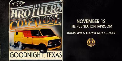 The Brothers Comatose with special guest Goodnight, Texas