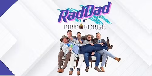 RadDad Live at Fireforge