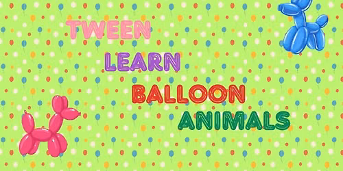Tween Learn Balloon Animals