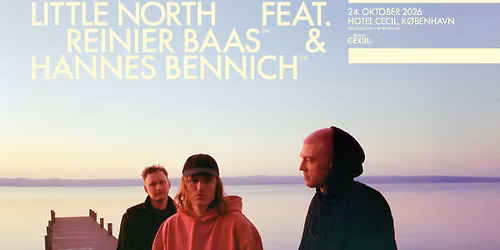 Little North feat. Reinier Baas (NL) & Hannes Bennich (SE) | Hotel Cecil, K\u00f8benhavn