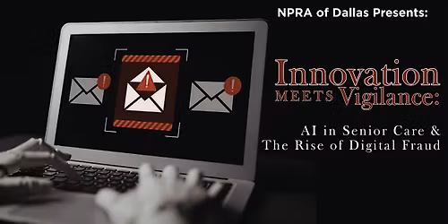 NPRA Presents:  Innovation Meets Vigilance - AI in Senior Care