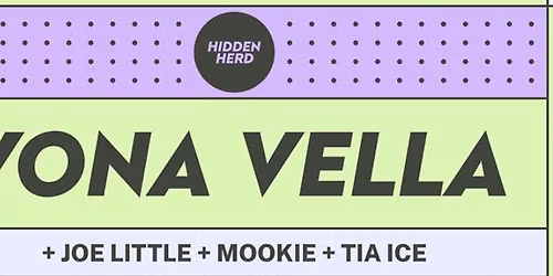 HH Presents: Vona Vella + Joe Little + Mookie + Tia Ice