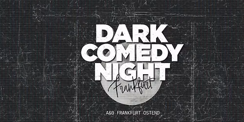 Frankfurt Dark  Comedy Night - Stand Up in English
