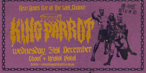 NYE with KING PARROT @ The Last Chance