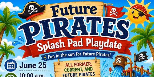 \ud83c\udff4\u200d\u2620\ufe0f\ud83d\udca6 Future Pirates Splash Pad Playdate! \ud83d\udca6\ud83c\udff4\u200d\u2620\ufe0f