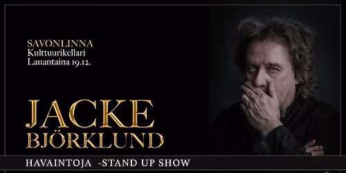 Jacke Bj\u00f6rklund: Havaintoja - stand up show \/ Savonlinna