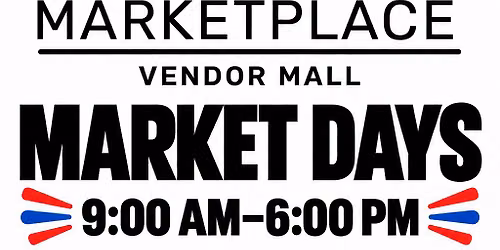 MARKET DAYS AT THE MARKETPLACE VENDOR MALL