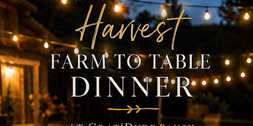 Harvest Farm to Table Dinner at GratiDude Ranch Nevada City