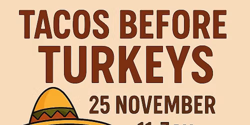 Tacos before Turkeys! \ud83e\udd83