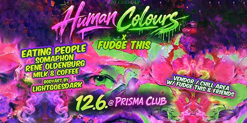 Human Colours "Green" x Fudge This w\/ Eating People aka Bebetta & Somaphon @ Prisma (KitKatClub)